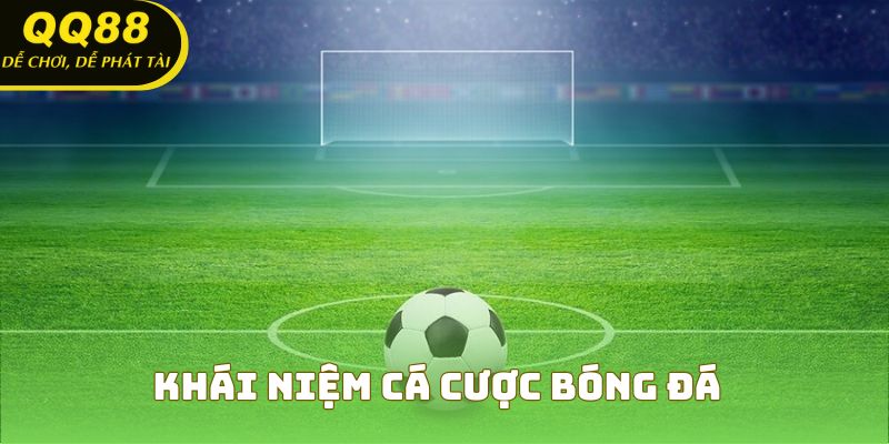Đôi điều cơ bản cần nắm rõ về cá cược bóng đá