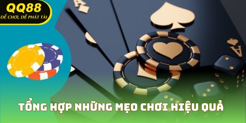 Tổng hợp những mẹo chơi hiệu quả